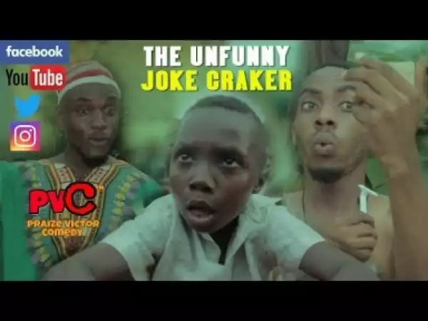 Video: Praize Victor Comedy – The Unfunny Joke